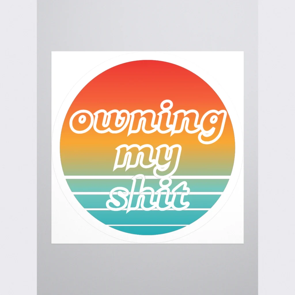 Owning My Shit sticker multicolored graphic