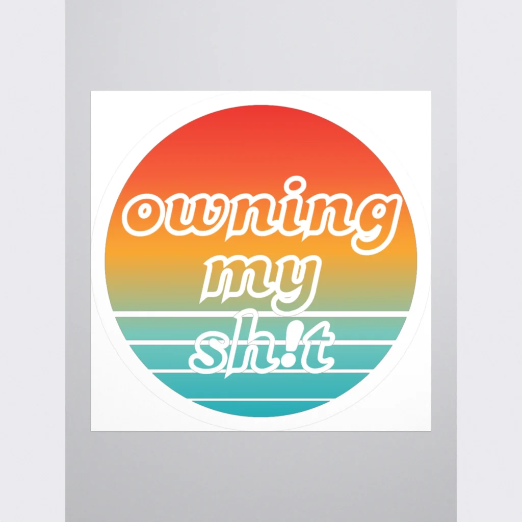 Owning My Sh!t sticker multicolored graphic censored edition